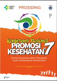 PROSIDING PSKM : KONFERENSI NASIONAL PROMOSI KESEHATAN KE-7 : Promosi Kesehatan dalam Pencapaian Tujuan Pembangunan Berkelanjutan