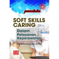 Soft Skills Caring dalam Pelayanan Keperawatan Edisi Dua