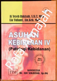 Asuhan kebidanan IV : patologi kebidanan