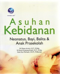 Asuhan Kebidanan Neonatus, Bayi, Balita & Anak Prasekolah