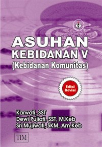 Asuhan Kebidanan V : kebidanan komunitas