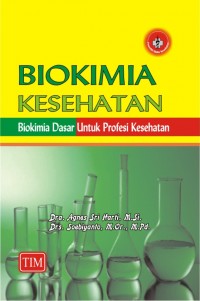 Biokimia Kesehatan : Biokimia Dasar untuk Profesi Kesehatan