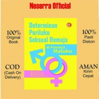 Determinan Perilaku Seksual Remaja : di Provinsi Maluku