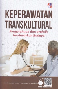 Keperawatan Trankultural : Pengetahuan dan Praktik Berdasarkan Budaya