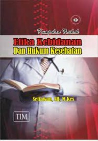 Kumpulan Naskah Etika Kebidanan dan Hukum Kesehatan