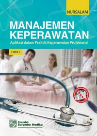 Manajemen Keperawatan : aplikasi dalam praktik keperawatan profesional