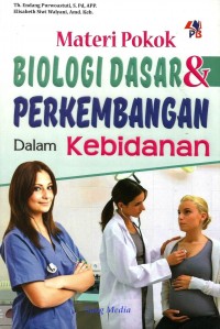 Materi Pokok Biologi Dasar & Perkembangan dalam Kebidanan