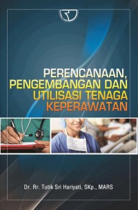 Perencanaan Pengembangan dan Utilisasi Tenaga Keperawatan