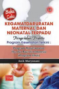 Buku Saku Kegawatdaruratan Maternal dan Neonatal Terpadu  Pengenalan Praktis : Program Kesehatan Terkini (Program Penyelamatan Ibu dan Bayi di Indonesia)