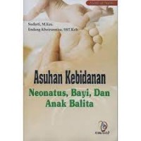 Asuhan Kebidanan Neonatus, Bayi, dan Anak Balita